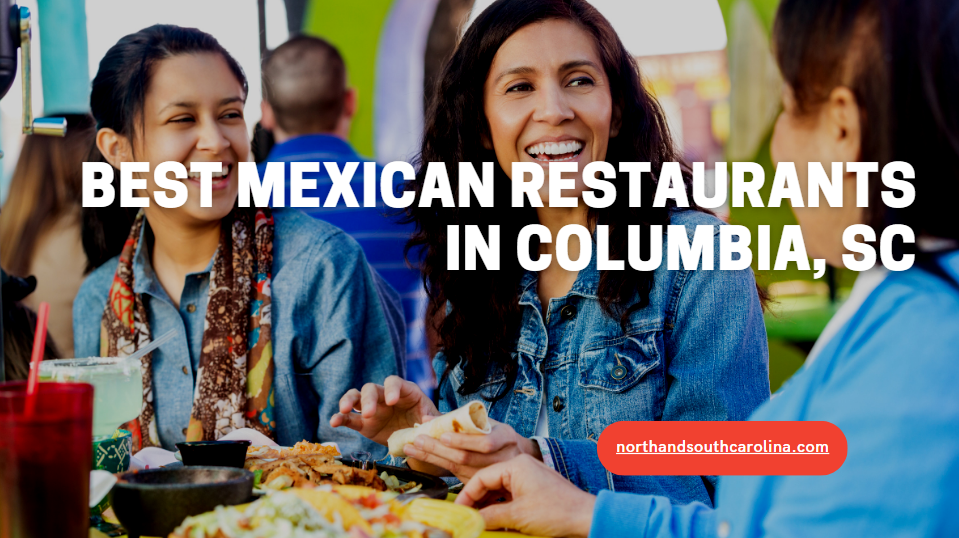 Best Mexican Restaurants in Columbia SC